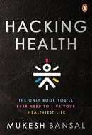 Hacking Health The Only Book You'll Ever Need to Live Your Healthiest Life