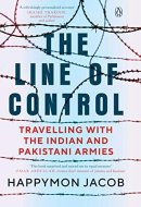 The Line of Control Travelling with the Indian and Pakistani Armies