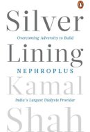 Silver Lining Overcoming Adversity to Build NephroPlus- Asia’s Largest Dialysis Provider