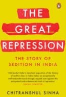 The Great Repression The Story of Sedition in India
