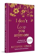 I Don't Love You Anymore (Special Premium Hardback Gift Edition) Moving on and Living Your Best Life