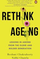 Rethink Ageing Lessons in Ageing from the Older and Bolder Generation