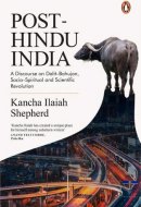 Post-Hindu India A Discourse on Dalit-Bahujan, Socio-Spiritual and Scientific Revolution