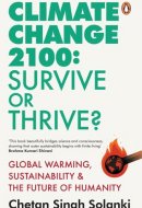 Climate Change 2100: Survive or Thrive? Global Warming, Sustainability & the Future of Humanity
