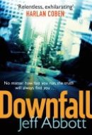 Downfall Don't miss the completely addictive third Sam Capra thriller