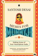 Memes For Mummyji : Making Sense of Post-Smartphone India