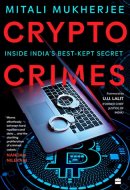 Crypto Crimes Inside India's Best-Kept Secret
