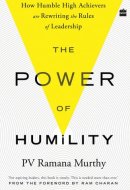 The Power of Humility How Humble High Achievers Are Rewriting the Rules of Leadership