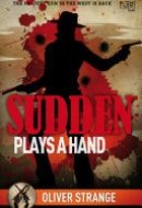 Sudden: Plays a Hand