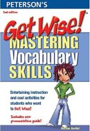 Get Wise: Mastering Vocabulary Skills (Peterson's Get Wise)