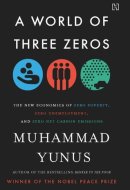 A World of Three Zeros: The New Economics of Zero Poverty, Zero Unemployment, and Zero Net Carbon Emissions
