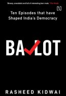 Ballot Ten Episodes that Have Shaped India's Democracy