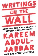 Writings on the Wall Searching for a New Equality Beyond Black and White