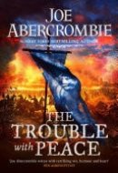 The Trouble With Peace The Gripping Sunday Times Bestselling Fantasy
