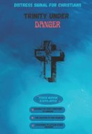 Distress Signal for Christians Trinity Under Danger.