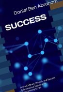 SUCCESS: Attract Money, Wealth, and Success Subconscious Morning Re-Programming Script (Subconscious Morning Re-Programming Hypnosis - like NLP Script)