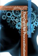 The Cure for Procrastination Especially If You are a Creative Type Or Have ADD