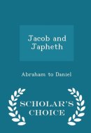 Jacob and Japheth - Scholar's Choice Edition