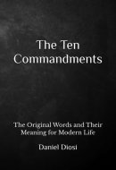 The Ten Commandments: The Original Words and Their Meaning for Modern Life