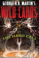 George RR Martin's Wild Cards The Hard Call