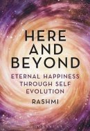 Here and Beyond Eternal Happiness Through Self Evolution
