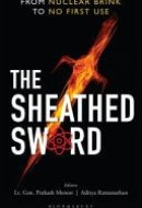 The Sheathed Sword From Nuclear Brink to No First Use