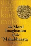 The Moral Imagination of the Mahabharata