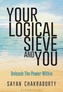 Your Logical Sieve and You Unleash The Power Within
