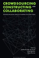 Crowdsourcing, Constructing and Collaborating Methods and Social Impacts of Mapping the World Today