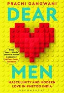Dear Men Masculinity and Modern Love in #MeToo India