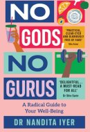 No Gods, No Gurus: A Radical Guide to Your Wellbeing
