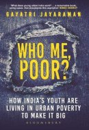 Who Me, Poor? How India's Youth are Living in Urban Poverty to Make it Big