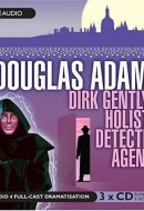 Dirk Gently's Holistic Detective Agency: A BBC Radio 4 Full-Cast Dramatisation