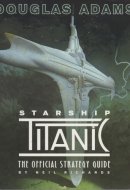 Douglas Adams Starship Titanic The Official Strategy Guide