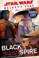 *Autographed Signed Copy* Star Wars Galaxy's Edge - Black Spire by Delilah S. Dawson
