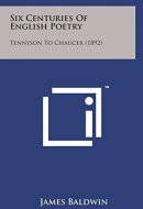 Six Centuries of English Poetry Tennyson to Chaucer (1892)