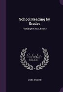 School Reading by Grades First[-Eighth] Year, Book 3