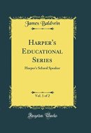 Harper's Educational Series, Vol. 1 Of 2 Harper's School Speaker (Classic Reprint)
