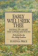 Early Will I Seek Thee Journal of a Heart that Longed and Found