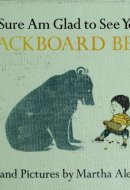 I Sure Am Glad to See You, Blackboard Bear Story and Pictures