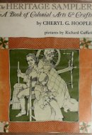 The Heritage Sampler A Book of Colonial Arts & Crafts