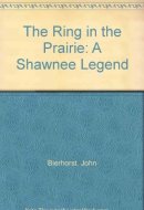 The Ring in the Prairie A Shawnee Legend