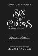 Six of Crows: A Darker Shore: Letters from Ketterdam