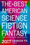 The Best American Science Fiction and Fantasy 2017