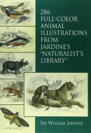 286 Full-color Animal Illustrations from Jardine's Naturalist's Library
