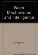 Brain Mechanisms and Intelligence A Quantitative Study of Injuries to the Brain