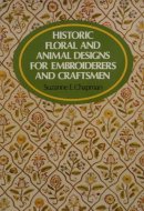 Historic Floral and Animal Designs for Embroiderers and Craftsmen