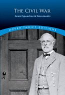 The Civil War: Great Speeches and Documents
