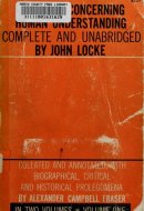 An Essay Concerning Human Understanding: In Two Volumes, Vol. One