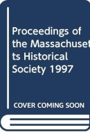 Proceedings of the Massachusetts Historical Society 1997